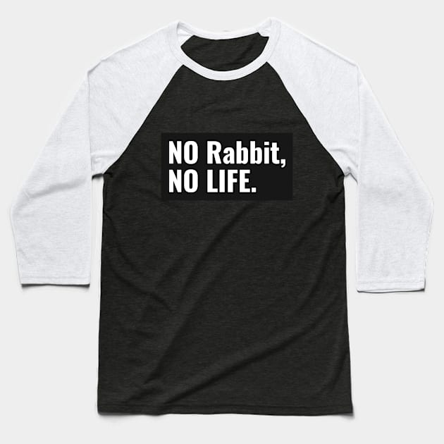 No Rabbit, No Life Baseball T-Shirt by Small Furry Friends